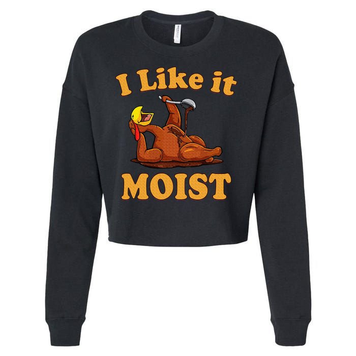 I LIKE IT MOIST Funny Thanksgiving Foods Family Group Set Cropped Pullover Crew