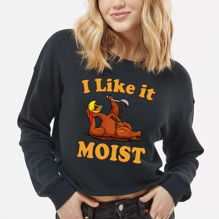 I LIKE IT MOIST Funny Thanksgiving Foods Family Group Set Cropped Pullover Crew