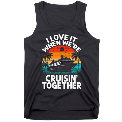 I Love It When We're Cruisin Together Retro Vintage Cruise Tank Top