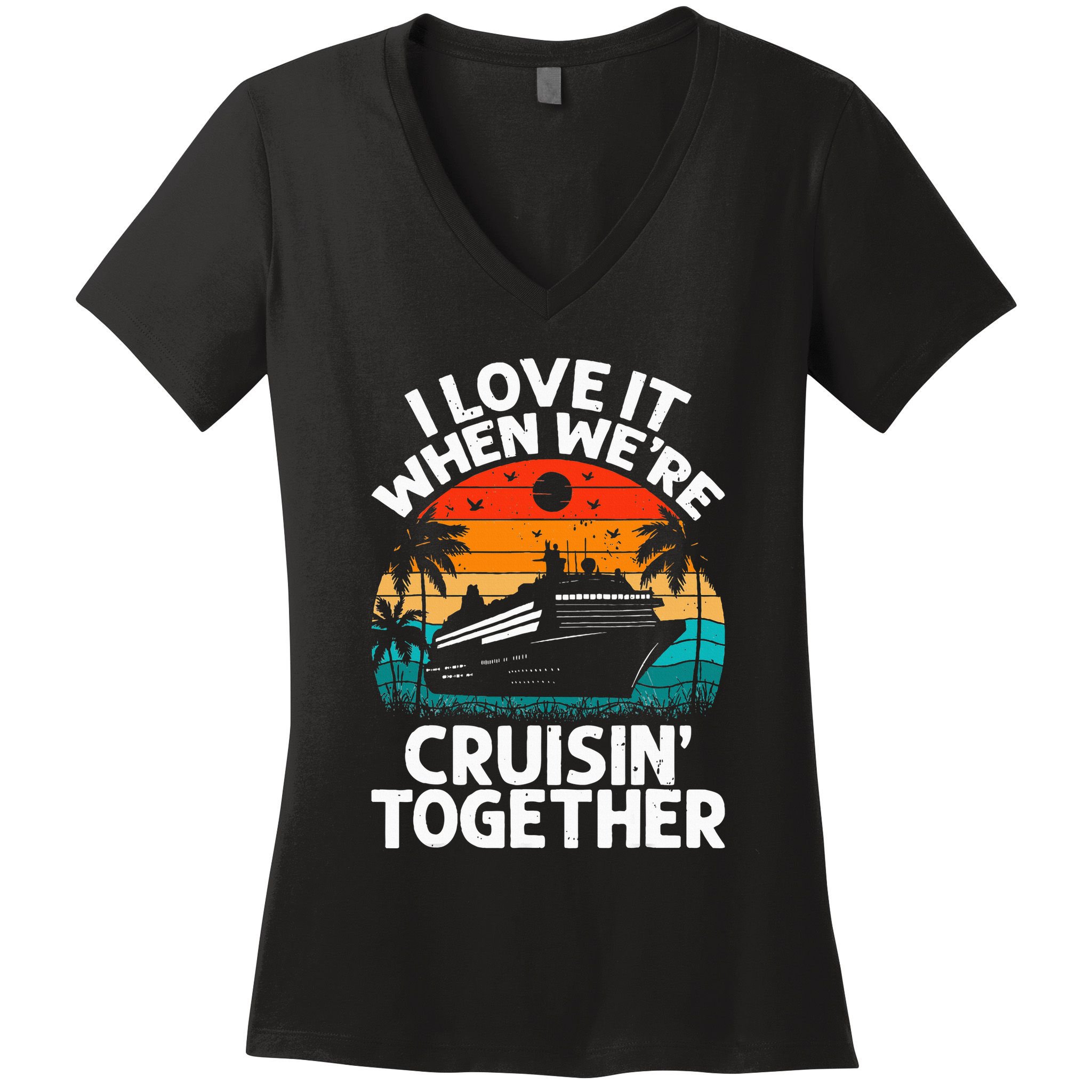 I Love It When We're Cruisin Together Retro Vintage Cruise Women's V-Neck T-Shirt