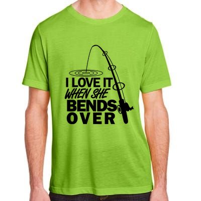 I Love It When She Bends Over Funny Fishing Gift Adult ChromaSoft Performance T-Shirt