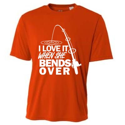 I Love It When She Bends Over Funny Fishing Gift Cooling Performance Crew T-Shirt