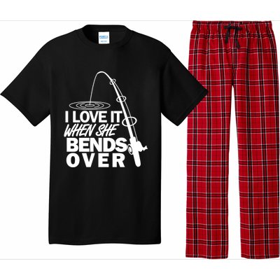 I Love It When She Bends Over Funny Fishing Gift Pajama Set