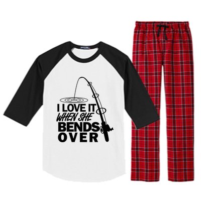 I Love It When She Bends Over Funny Fishing Gift Raglan Sleeve Pajama Set