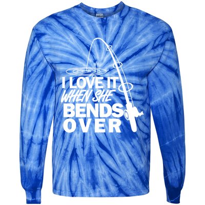 I Love It When She Bends Over Funny Fishing Gift Tie-Dye Long Sleeve Shirt