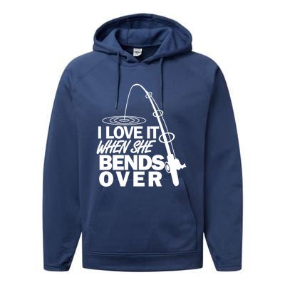 I Love It When She Bends Over Funny Fishing Gift Performance Fleece Hoodie