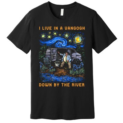 I Live In A Van Gogh Down By The River Premium T-Shirt