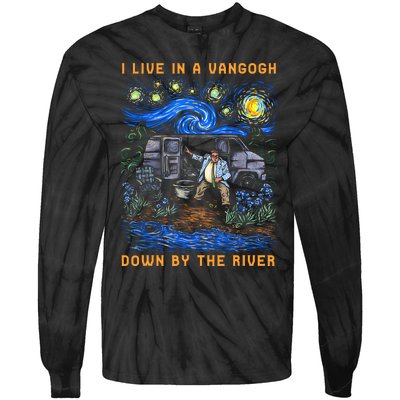 I Live In A Van Gogh Down By The River Tie-Dye Long Sleeve Shirt