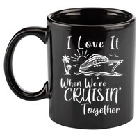 I Love It When WeRe Cruisin Together 11oz C Handle Ceramic Mug
