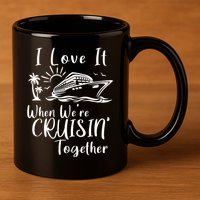 I Love It When WeRe Cruisin Together 11oz C Handle Ceramic Mug