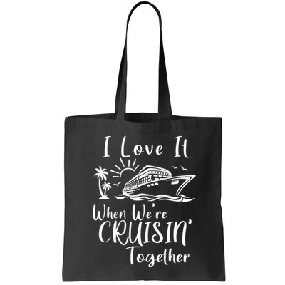 I Love It When WeRe Cruisin Together Bag