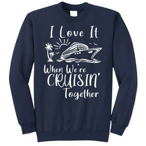 I Love It When WeRe Cruisin Together Sweatshirt