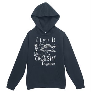 I Love It When WeRe Cruisin Together Urban Pullover Hoodie