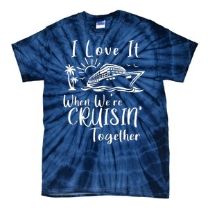 I Love It When WeRe Cruisin Together Tie-Dye T-Shirt