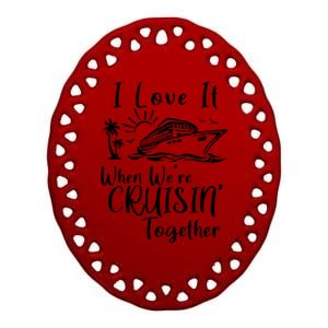 I Love It When WeRe Cruisin Together Ceramic Oval Ornament