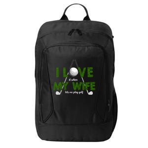 I Love It When My Wife Let's Me Play Golf City Backpack