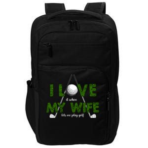 I Love It When My Wife Let's Me Play Golf Impact Tech Backpack