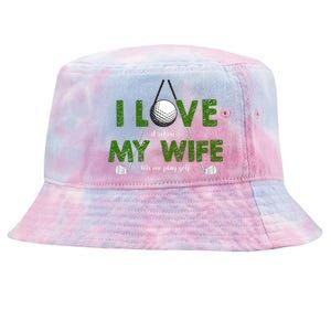 I Love It When My Wife Let's Me Play Golf Tie-Dyed Bucket Hat