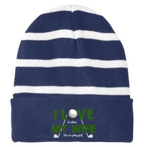 I Love It When My Wife Let's Me Play Golf Striped Beanie with Solid Band