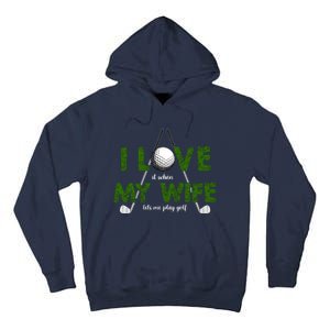 I Love It When My Wife Let's Me Play Golf Tall Hoodie