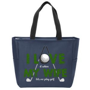 I Love It When My Wife Let's Me Play Golf Zip Tote Bag