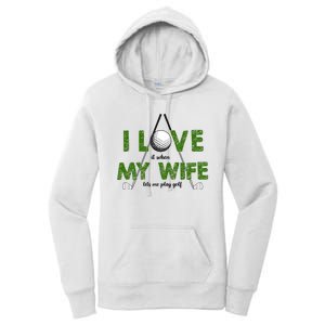 I Love It When My Wife Let's Me Play Golf Women's Pullover Hoodie