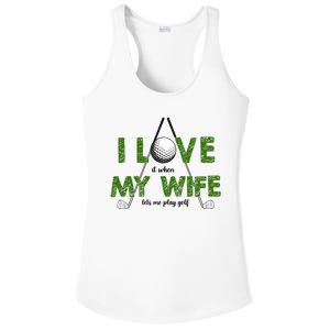 I Love It When My Wife Let's Me Play Golf Ladies PosiCharge Competitor Racerback Tank