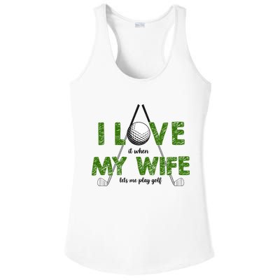 I Love It When My Wife Let's Me Play Golf Ladies PosiCharge Competitor Racerback Tank