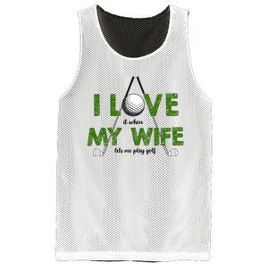 I Love It When My Wife Let's Me Play Golf Mesh Reversible Basketball Jersey Tank