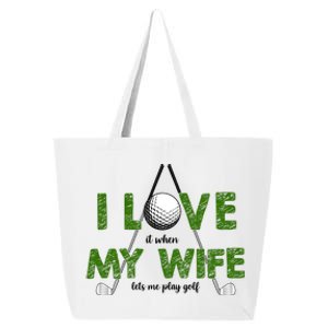 I Love It When My Wife Let's Me Play Golf 25L Jumbo Tote