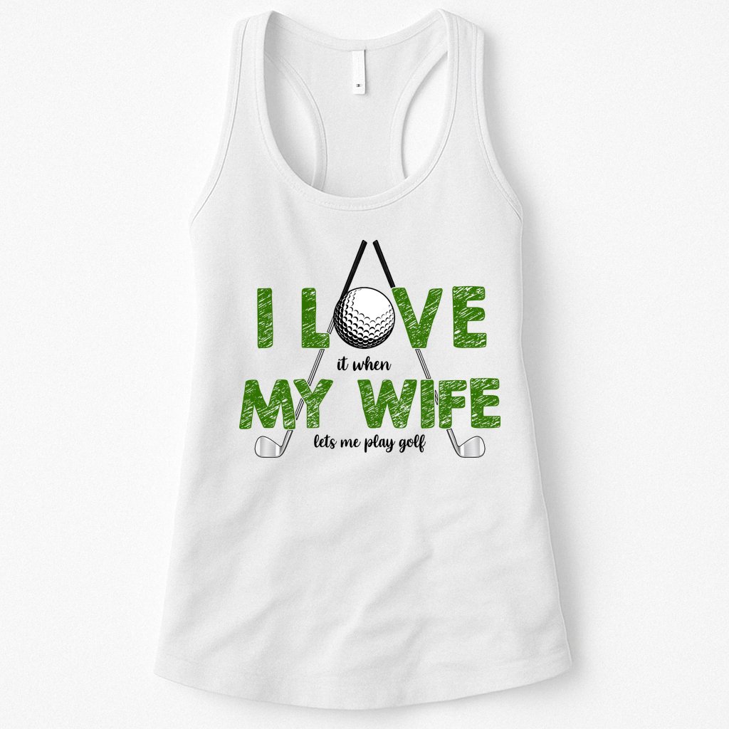 I Love It When My Wife Let's Me Play Golf Womens Tank Top