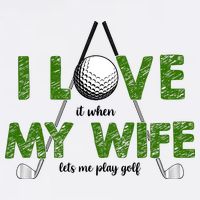I Love It When My Wife Let's Me Play Golf Hat
