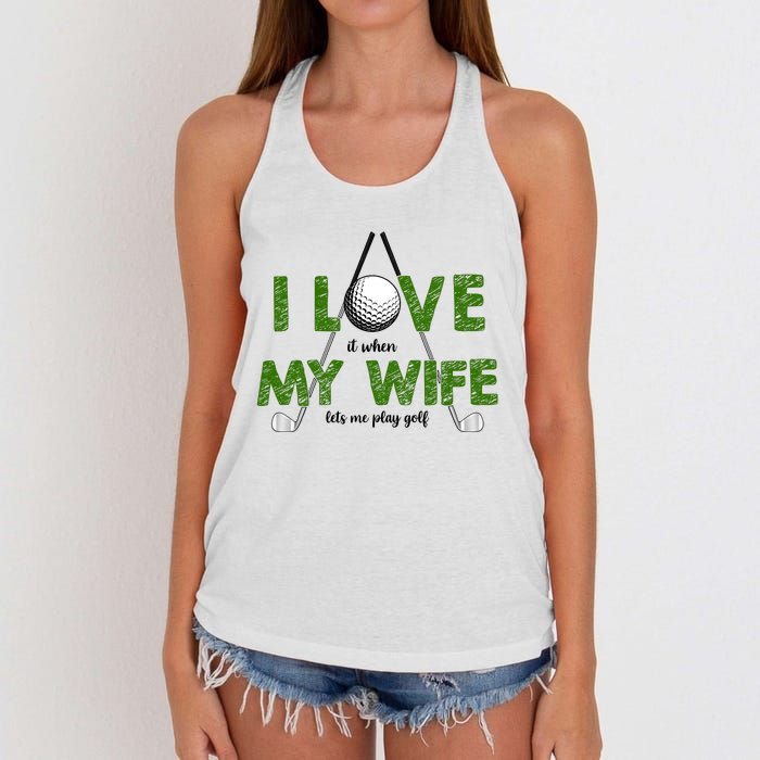 I Love It When My Wife Let's Me Play Golf Women's Knotted Racerback Tank