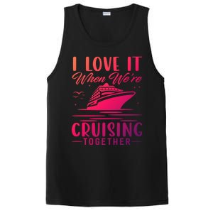 I Love It When Were Cruisin Together Cool Gift Funny Cruise Gift PosiCharge Competitor Tank