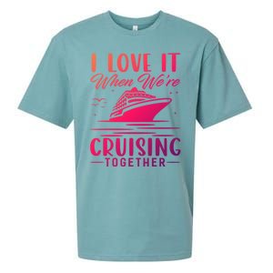 I Love It When Were Cruisin Together Cool Gift Funny Cruise Gift Sueded Cloud Jersey T-Shirt