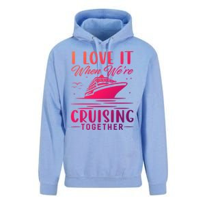 I Love It When Were Cruisin Together Cool Gift Funny Cruise Gift Unisex Surf Hoodie