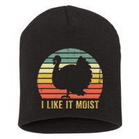 I Like It Moist Funny Thanksgiving Turkey Trot Vintage Short Acrylic Beanie