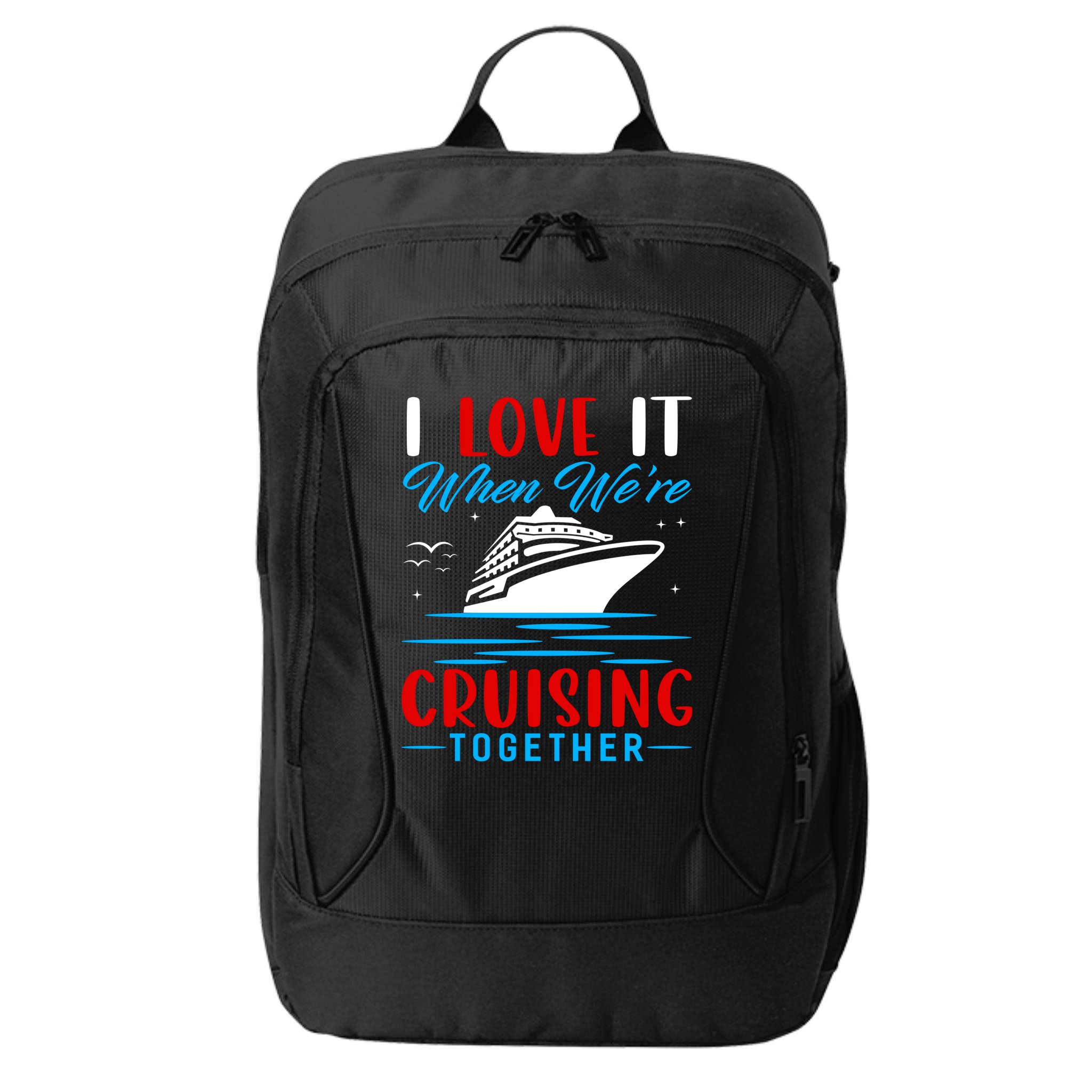 I Love It When We're Cruisin Together Gift Funny Cruise Gift City Backpack