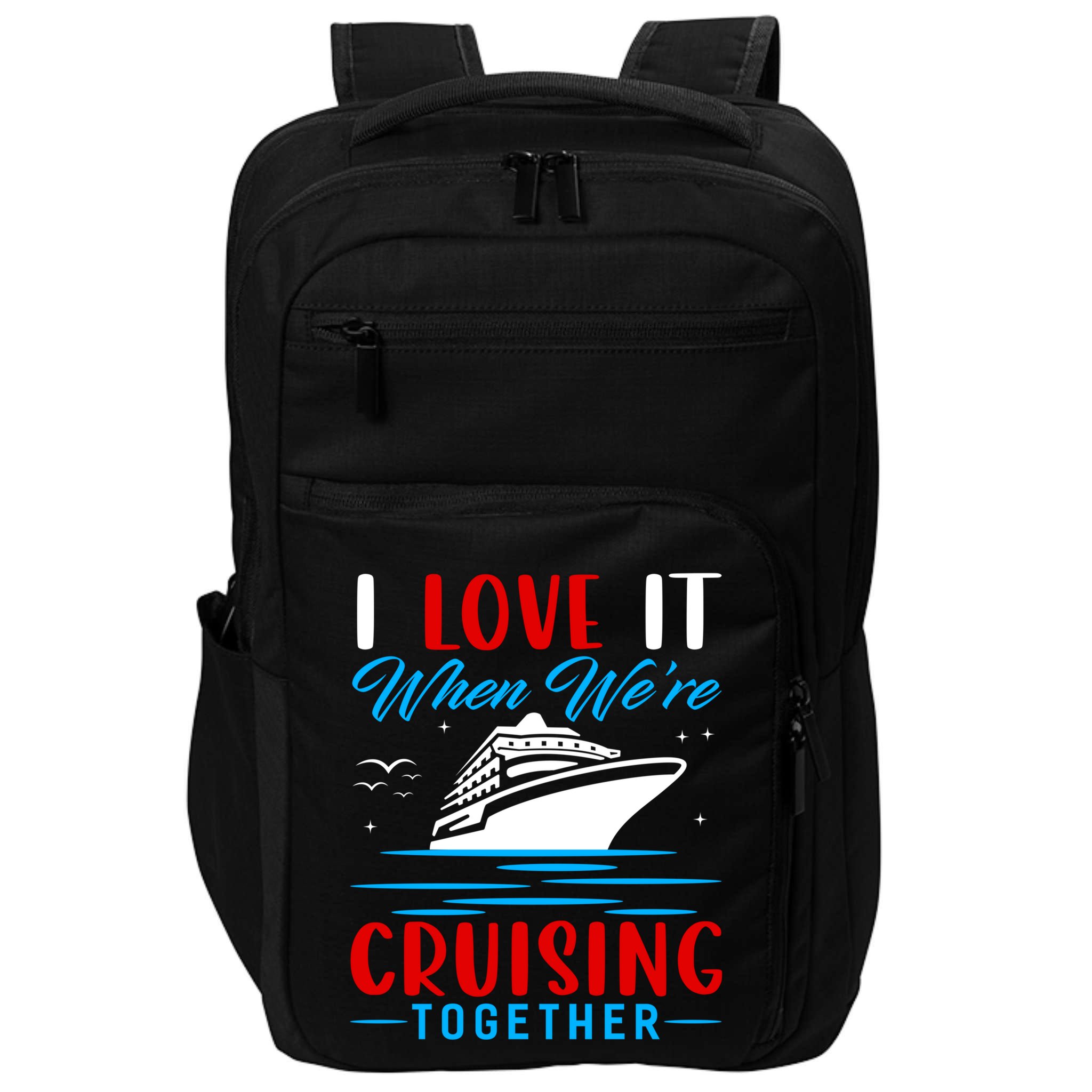 I Love It When We're Cruisin Together Gift Funny Cruise Gift Impact Tech Backpack