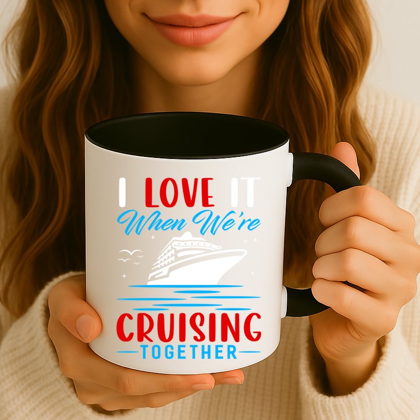 I Love It When We're Cruisin Together Gift Funny Cruise Gift Mug