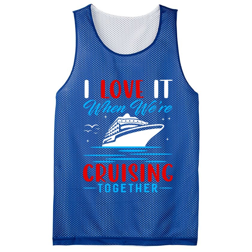 I Love It When We're Cruisin Together Gift Funny Cruise Gift Mesh Reversible Basketball Jersey Tank