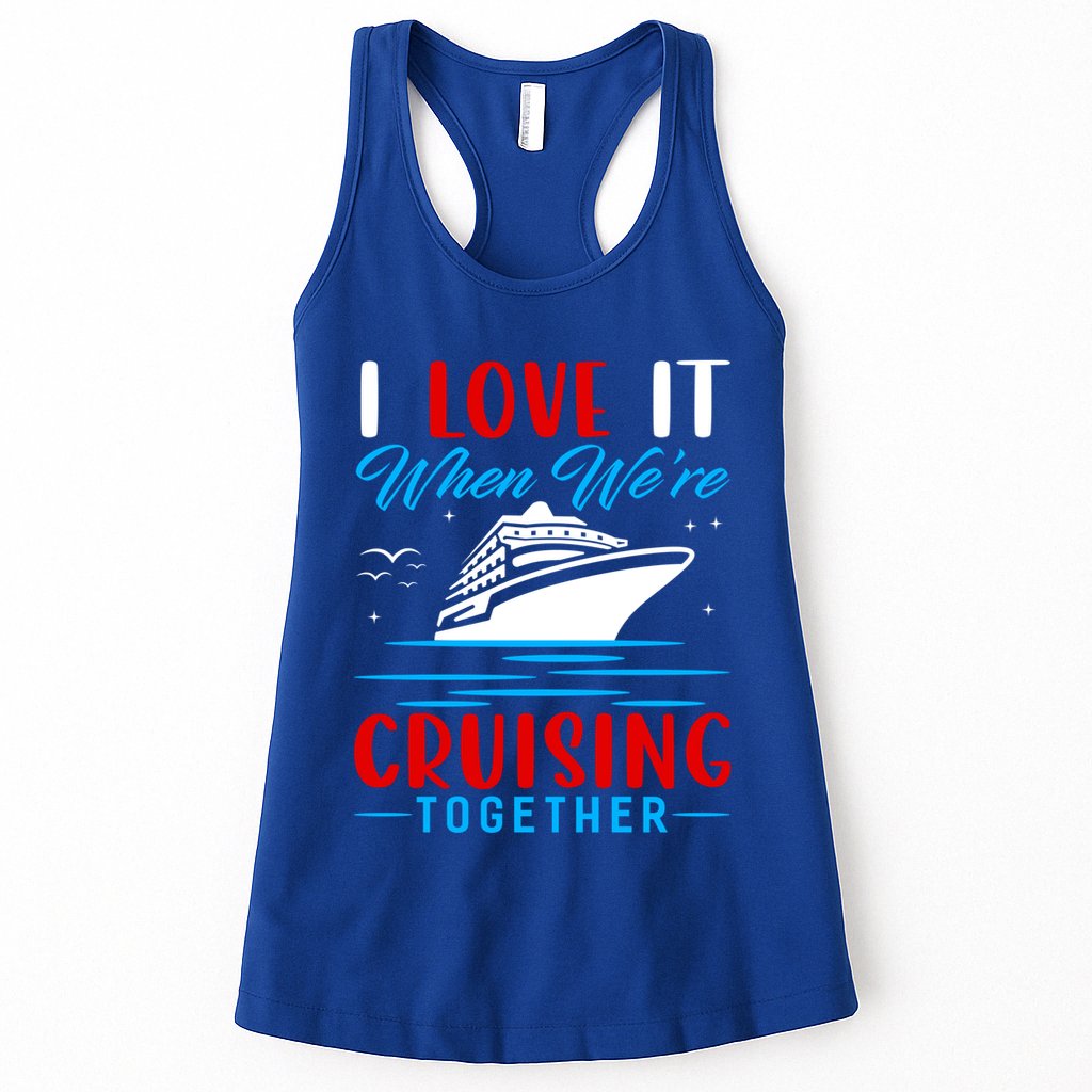 I Love It When We're Cruisin Together Gift Funny Cruise Gift Womens Tank Top