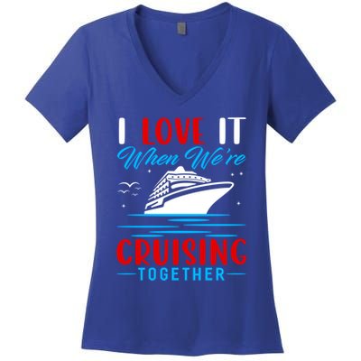 I Love It When We're Cruisin Together Gift Funny Cruise Gift Women's V-Neck T-Shirt