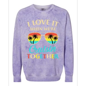 I Love It When Were Cruisin Together Gift Colorblast Crewneck Sweatshirt