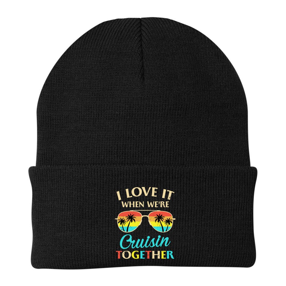 I Love It When Were Cruisin Together Gift Beanie