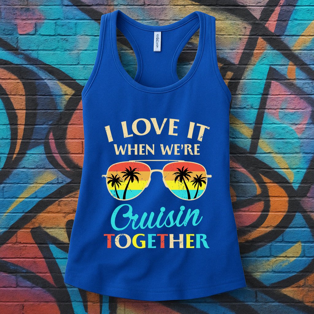 I Love It When Were Cruisin Together Gift Womens Tank Top