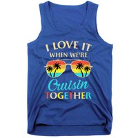 I Love It When Were Cruisin Together Gift Tank Top