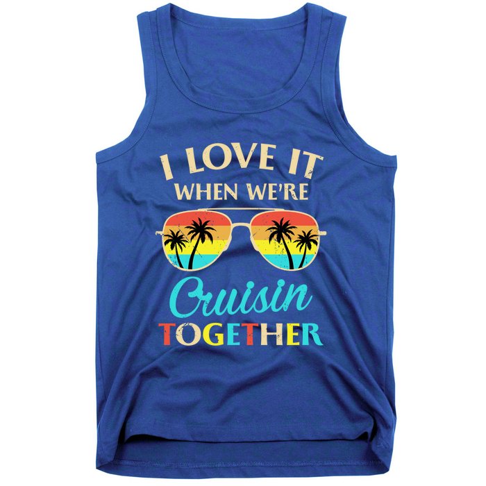 I Love It When Were Cruisin Together Gift Tank Top