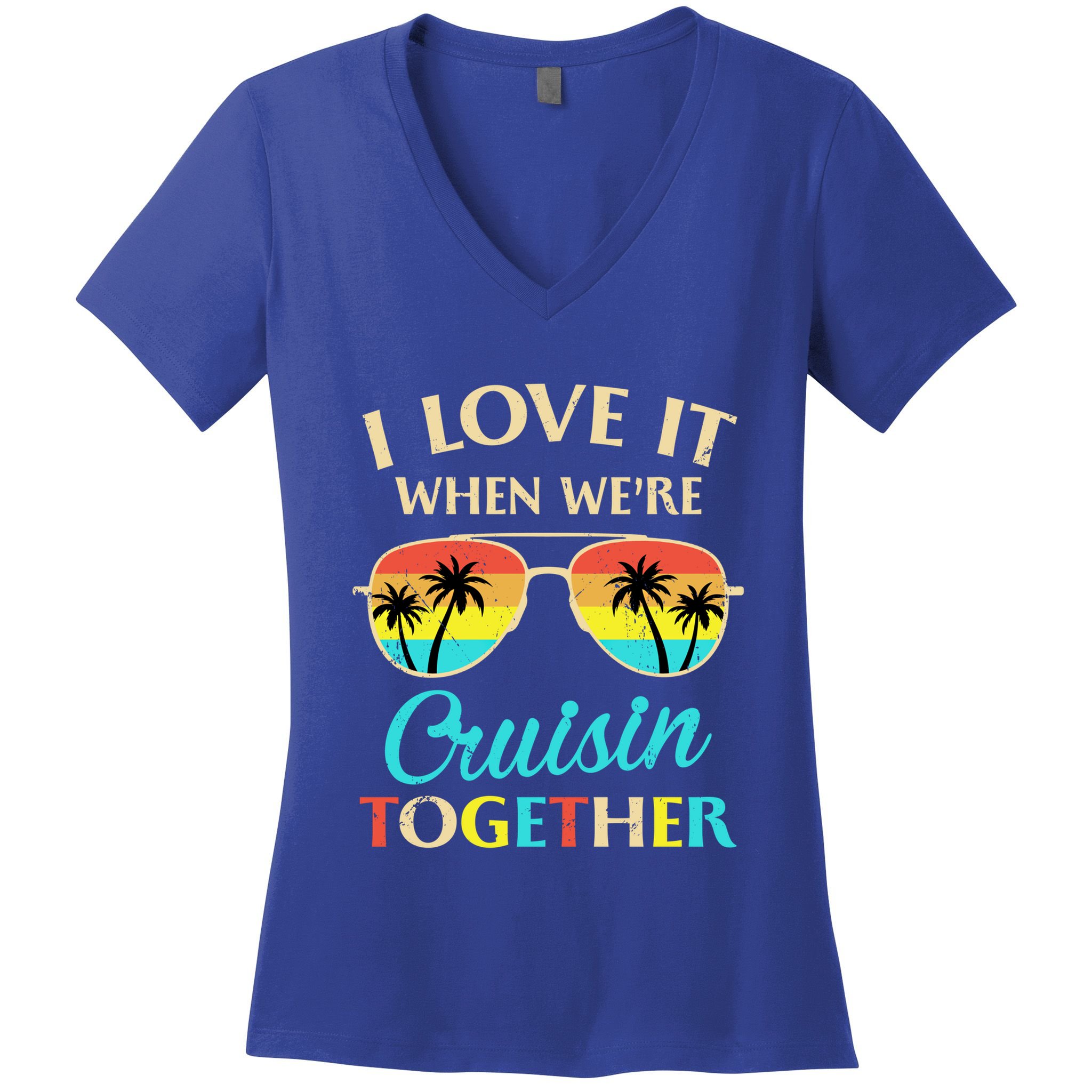 I Love It When Were Cruisin Together Gift Women's V-Neck T-Shirt