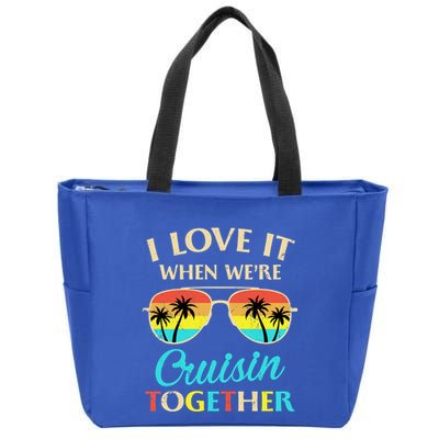 I Love It When Were Cruisin Together Gift Zip Tote Bag